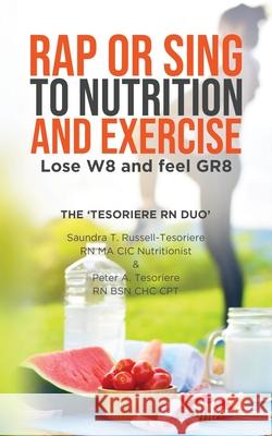 Rap or Sing to Nutrition and Exercise Saundra T. Russell-Tesoriere 9781637673034