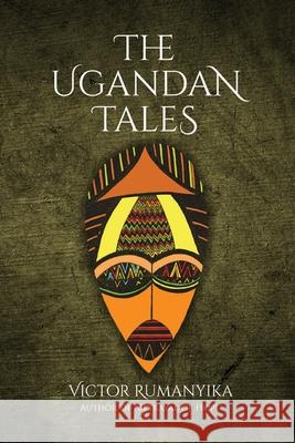 The Ugandan Tales Victor Rumanyika 9781637673638 Booktrail Publishing