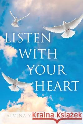 Listen With Your Heart Alvina Y 9781637673737