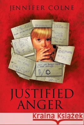 Justified Anger: Revised Copy 2021 Jennifer Colne 9781637674130 Booktrail Publishing