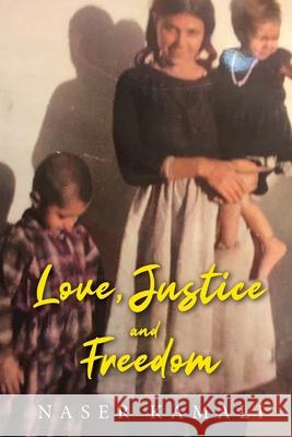 Love, Justice and Freedom Naser Kamali 9781637675861 Booktrail Publishing