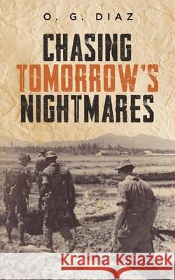 Chasing Tomorrow's Nightmares O. G. Diaz 9781637676769 Booktrail Publishing