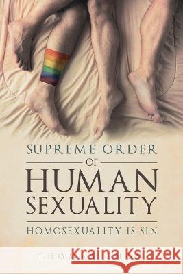 Supreme Order of Human Sexuality: Homosexuality is Sin Thomas Enow   9781637676837 Booktrail Publishing