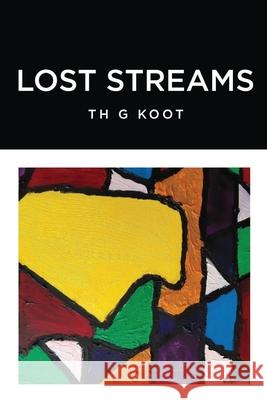 Lost Streams Th G. Koot 9781637677155 Booktrail Publishing