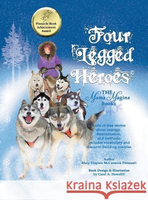 Four Legged Heroes: The Mama Magina Books Mary Virginia McCormick Pittman 9781637677285 Booktrail Publishing