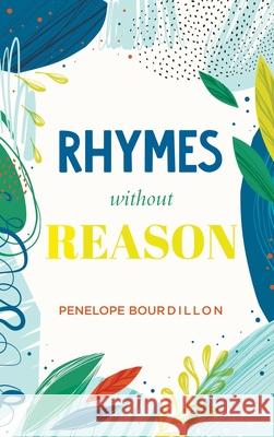 Rhymes without Reason Penelope Bourdillon 9781637677650