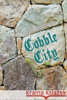 Cobble City Todd Monger   9781637678183 Booktrail Publishing