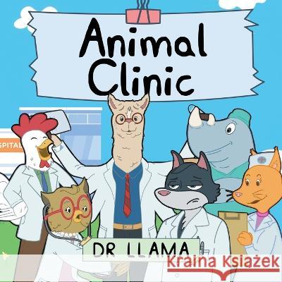 Animal Clinic Dr Llama 9781637679630 Booktrail Publishing