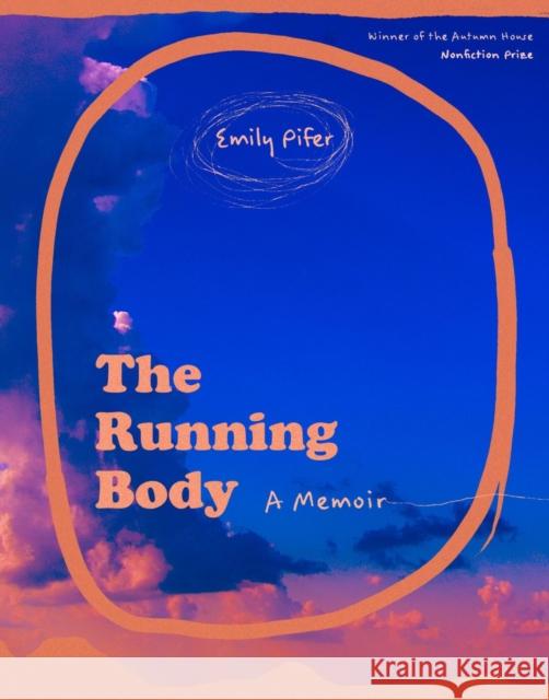 The Running Body: A Memoir Pifer, Emily 9781637680544 Autumn House Press