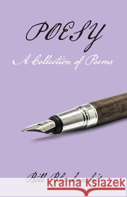 Poesy: A Collection of Poems Bill Blankenship 9781637690321