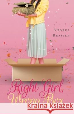 Right Girl, Wrong Box Andrea Brasier 9781637690406 Trilogy Christian Publishing