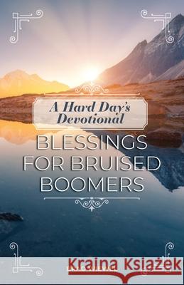 A Hard Day's Devotional: Blessings for Bruised Boomers Brad Wiewel 9781637690901