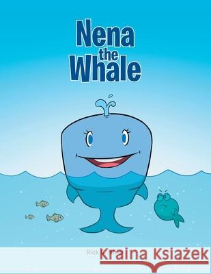 Nena the Whale Rick C Miller 9781637691045