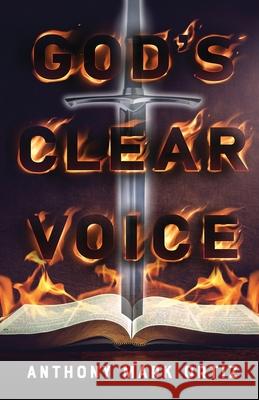 God's Clear Voice Anthony Mark Ortiz 9781637691205 Trilogy Christian Publishing