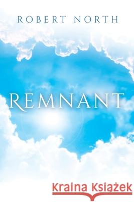 Remnant Robert North 9781637691403 Trilogy Christian Publishing