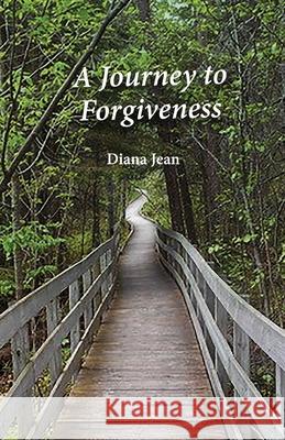 A Journey to Forgiveness Diana Jean 9781637692349 Trilogy Christian Publishing