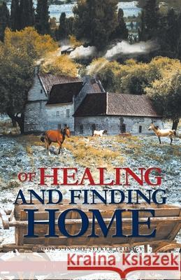 Of Healing and Finding Home: Book 3 in the Seeker Trilogy Jeff Gaura 9781637693742