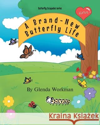 A Brand-New Butterfly Life Glenda Workman 9781637694305 Trilogy Christian Publishing