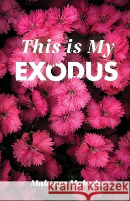 This is My Exodus Makenee Makeda 9781637694848