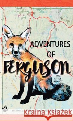 Adventures of Ferguson: The Little Red Fox Glenda Lord-Wright 9781637695623