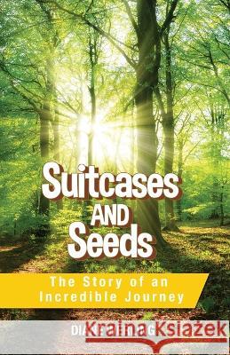 Suitcases and Seeds: The Story of an Incredible Journey Diane Werling 9781637695869 Trilogy Christian Publishing