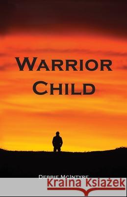 Warrior Child Debbie McIntyre 9781637696965