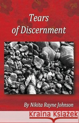 Tears of Discernment Nikita Rayne Johnson 9781637696989