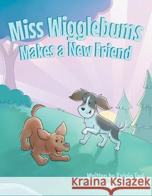 Miss Wigglebums Makes a New Friend Katrin Teel April Brady 9781637697467 Trilogy Christian Publishing