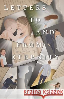 Letters to and from Eternity Jeff Gaura 9781637697825