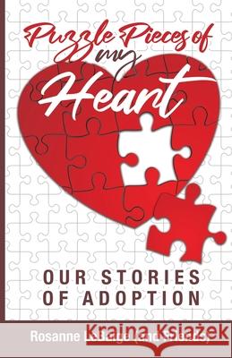 Puzzle Pieces of My Heart: Our Stories of Adoption Rosanne Lebaige 9781637697887