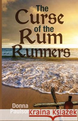 The Curse of the Rum Runners Donna Paulson 9781637698129