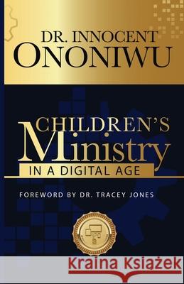 Children's Ministry in a Digital Age Innocent Ononiwu 9781637698402