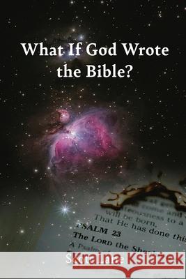 What If God Wrote the Bible? Scott Lane 9781637698808 Trilogy Christian Publishing