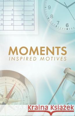 Moments: Inspired Motives Carl Bullard 9781637699225 Trilogy Christian Publishing