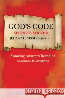 God's Code: Secrets Solved John S. Governor 9781637699409 Trilogy Christian Publishing