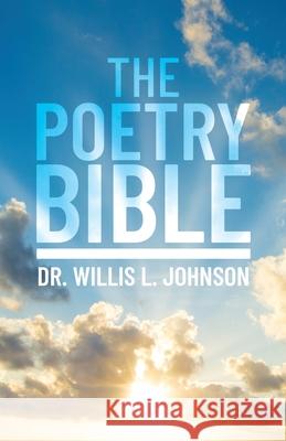 The Poetry Bible Willis L Johnson 9781637699867