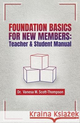 Foundation Basics for New Members: Teacher & Student Manual Vanesa M Scott-Thompson 9781637699980