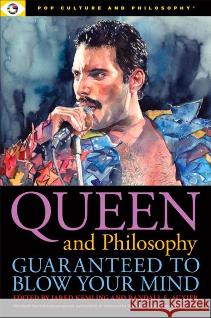 Queen and Philosophy: Guaranteed to Blow Your Mind  9781637700327 Open Universe