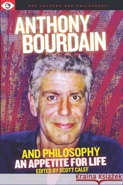 Anthony Bourdain and Philosophy  9781637700396 Carus Books