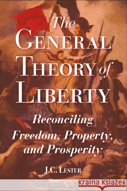The General Theory of Liberty J.C. Lester 9781637700716 Open Universe
