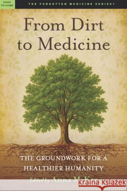 From Dirt to Medicine: Viewpoints On: Reclaiming Soil, Health, and our Future Robbins Morley 9781637700815 Open Universe