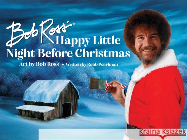 Bob Ross' Happy Little Night Before Christmas Bob Ross Robb Pearlman 9781637740187 BenBella Books