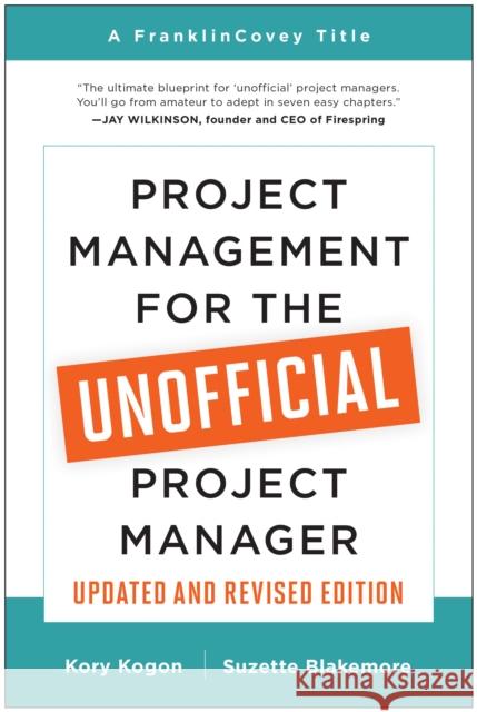 Project Management for the Unofficial Project Manager (Updated and Revised Edition) Kory Kogon Suzette Blakemore 9781637740507 BenBella Books