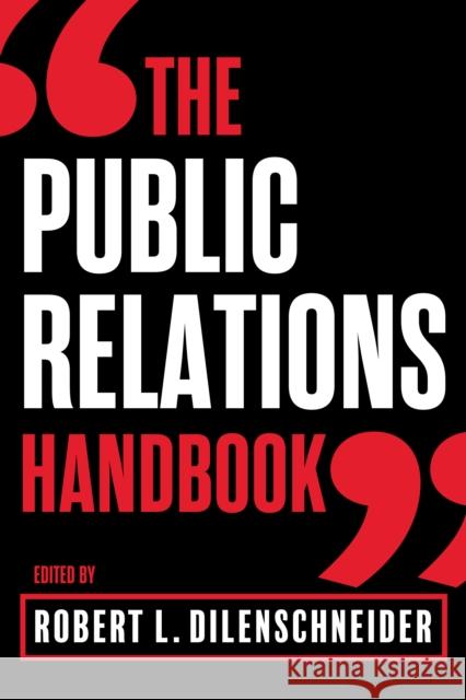 The Public Relations Handbook Robert L. Dilenschneider 9781637740613