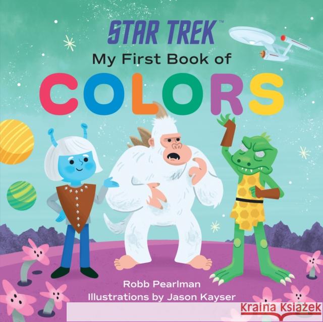 Star Trek: My First Book of Colors Robb Pearlman Jason Kayser 9781637741641 BenBella Books