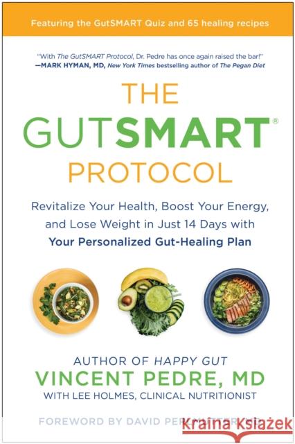 The Gutsmart Protocol: Revitalize Your Health, Boost Your Energy, and Lose Weight in Just 14 Days with Your Personalized Gut-Healing Plan Pedre, Vincent 9781637742556 
