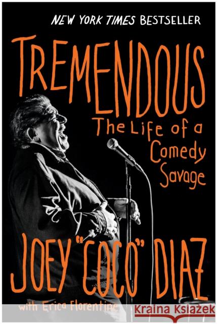 Tremendous: The Life of a Comedy Savage Joey Diaz Erica Florentine 9781637742617 BenBella Books