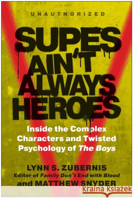 Supes Ain't Always Heroes: Inside the Complex Characters and Twisted Psychology of The Boys  9781637744161 BenBella Books