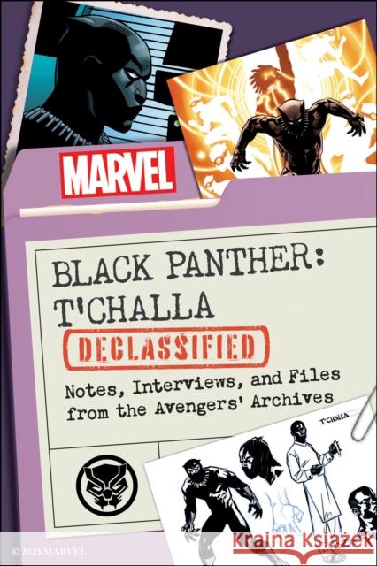 Black Panther: T'Challa Declassified: Notes, Interviews, and Files from the Avengers' Archives Marvel Comics 9781637744185 BenBella Books