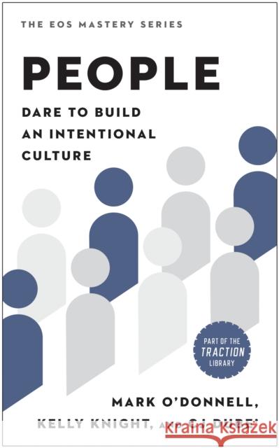 People: Dare to Build an Intentional Culture Mark O'Donnell Kelly Knight Cj Dube' 9781637744369 Benbella Books Inc.